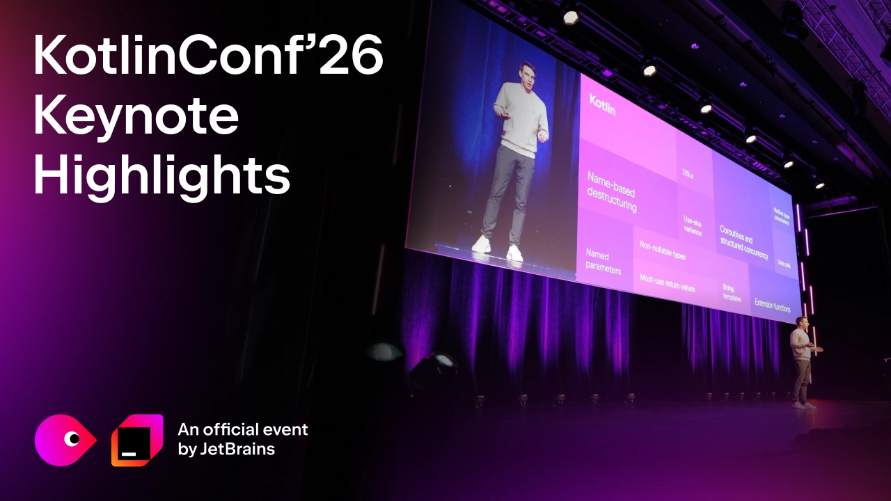 KotlinConf’26 Keynote Highlights: Advances in Language Design, Tooling, AI-Driven Workflows, and Multiplatform Development