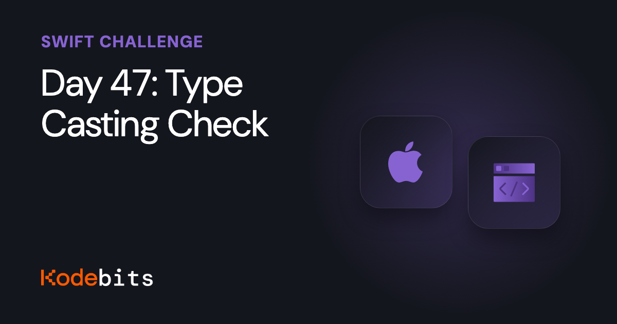 Kodebits Day 47: Type Casting Check | Kodeco