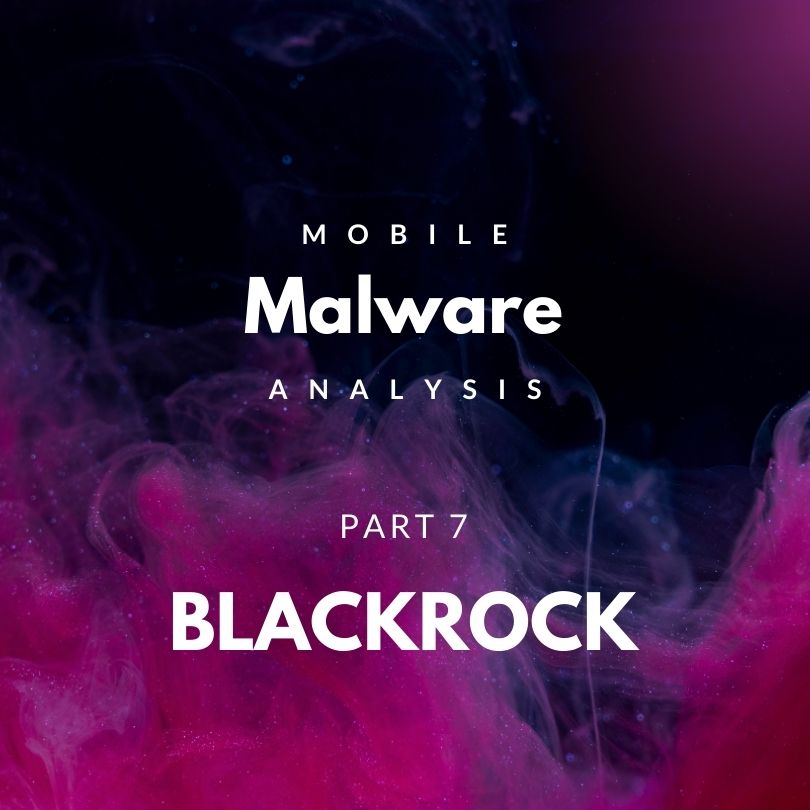 Mobile Malware Part 7: Blackrock Analysis | 8kSec